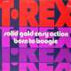 TREX SOLID GOLD EASY ACTION  BORN TO BOOGIE