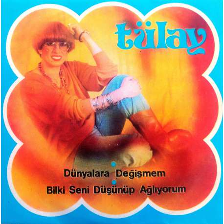 TÜLAY DÜNYALARA DEĞİŞMEM  BİLKİ SENİ DÜŞÜNÜP AĞLIYORUM